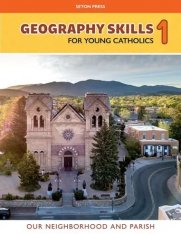 Geography Skills 1 for Young Catholics: Our Neighborhood and Parish