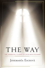 The Way: The Essential Classic of Opus Dei's Founder Josemaria Escriva