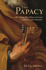 The Papacy: Revisiting the Debate Between Catholics and Orthodox