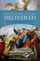 The Faith Once for All Delivered: Doctrinal Authority in Catholic Theology