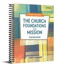 The Church: Foundations and Mission Teacher Guide