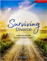 Surviving Divorce: Hope and Healing for the Catholic Family Leader's Guide