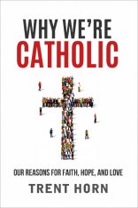 Why We're Catholic: Our Reasons For Faith, Hope, And Love (Case of 20 Books)