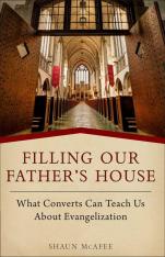 Filling Our Father’s House What Converts Can Teach Us about Evangelization