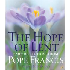 The Hope of Lent: Daily Reflections from Pope Francis