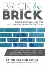 Brick by Brick: Building a strong family that won’t lose their faith in a secular culture