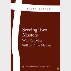 Faith Basics: Serving Two Masters Why Catholics Still Can't Be Masons Set of Ten