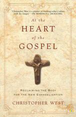 At The Heart of the Gospel: Reclaiming the Body for the New Evangelization