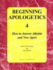 Beginning Apologetics #4: How to Answer Atheists and New Agers