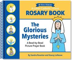 A Little Catholic's First Rosary Book: The Glorious Mysteries A Bead-by-Bead Picture Prayer Book