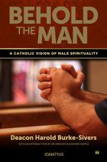 Behold the Man A Catholic Vision of Male Spirituality