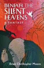 Beneath the Silent Heavens: A Fantasy (Novel)