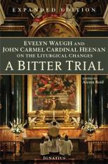 A Bitter Trial: Evelyn Waugh and John Carmel Cardinal Heenan on the Liturgical Changes