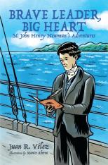 Brave Leader, Big Heart: St. John Henry Newman's Adventures