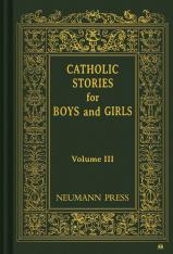 Catholic Stories for Boys and Girls: Volume 3
