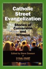 Catholic Street Evangelization Stories of Conversion and Witness