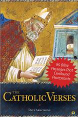 The Catholic Verses 95 Bible Passages That Confound Protestants