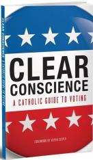 Clear Conscience: A Catholic Guide to Voting