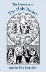 The Devotion of The Holy Rosary and the Five Scapulars