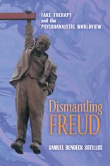 Dismantling Freud: Fake Therapy and the Psychoanalytic Worldview