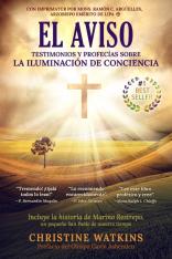 El Aviso: Testimonios y profecías sobre la Iluminación de Conciencia (Spanish/Español)