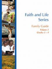 Faith and Life Family Guide Volume 1: Grades 1-4