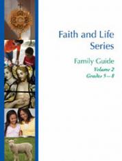 Faith and Life Family Guide Volume 2: Grades 5-8
