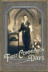 First Communion Days and True Stories for First Communicants