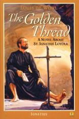 The Golden Thread: A Novel About St. Ignatius of Loyola