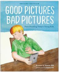 Good Pictures Bad Pictures: Porn-Proofing Today's Young Kids