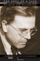 The Soul of a Lion The Life of Dietrich von Hildebrand