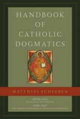 Handbook of Catholic Dogmatics 1.1: Book One Part One