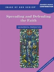 Image of God - Confirmation Teacher's Manual 2nd Ed Updated "Spreading and Defending the Faith"