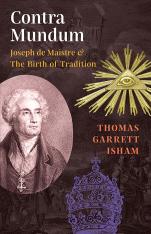 Contra Mundum Joseph de Maistre & The Birth of Tradition