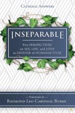 Inseparable: Five Perspectives on Sex, Life and Love in Defense of Humanae Vitae