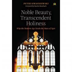 Noble Beauty, Transcendent Holiness (Latin Mass)