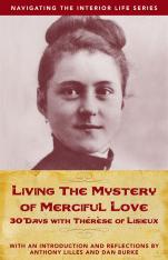 Living the Mystery of Merciful Love: 30 Days with Thérèse of Lisieux