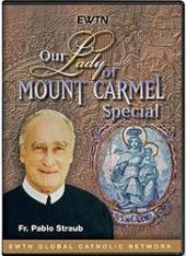 Our Lady Of Mount Carmel With Fr. Pablo Straub - DVD