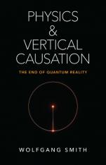 Physics and Vertical Causation: The End of Quantum Reality (Paperback)