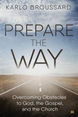 Prepare the Way: Overcoming Obstacles to God the Gospel and the Church