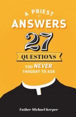 A Priest Answers 27 Questions You Never Thought to Ask