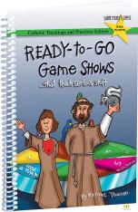 Ready-to-Go Game Shows . . . That Teach Serious Stuff Catholic Teachings and Practices Edition