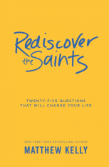 Rediscover the Saints: Twenty-Five Questions That Will Change Your Life (Hardcover)