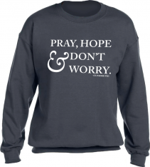 Pray, Hope and Don't Worry Heather Charcoal Crewneck Sweatshirt