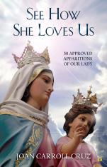 See How She Loves Us 50 Approved Apparitions of Our Lady