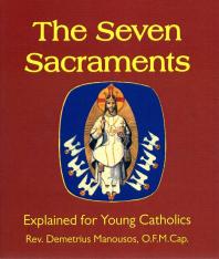 The Seven Sacraments: Explained for Young Catholics
