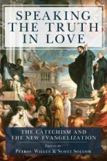 Speaking the Truth in Love: The Catechism and the New Evangelization