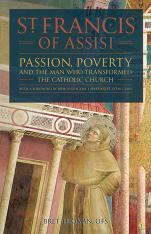 Saint Francis of Assisi: Passion Poverty & the Man Who Transformed the Church