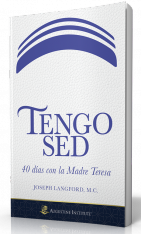 Tengo sed: 40 días con la Madre Teresa (Español Spanish)