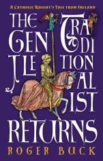 The Gentle Traditionalist Returns: A Catholic Knight’s Tale from Ireland